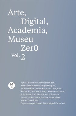 Arte, Digital, Academia, Museu Zer0 - Ágora Interuniversitária Museu Zer0 Volume 2